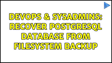 DevOps & SysAdmins: Recover PostgreSQL database from filesystem backup