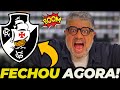 🚨AGORA🚨CONFIRMADO! VASCO FECHA ACORDO DE ÚLTIMA HORA E DEIXA A TORCIDA MALUCA!