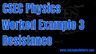 CSEC Physics-  Resistors Worked Example 3 | Junior Roberts