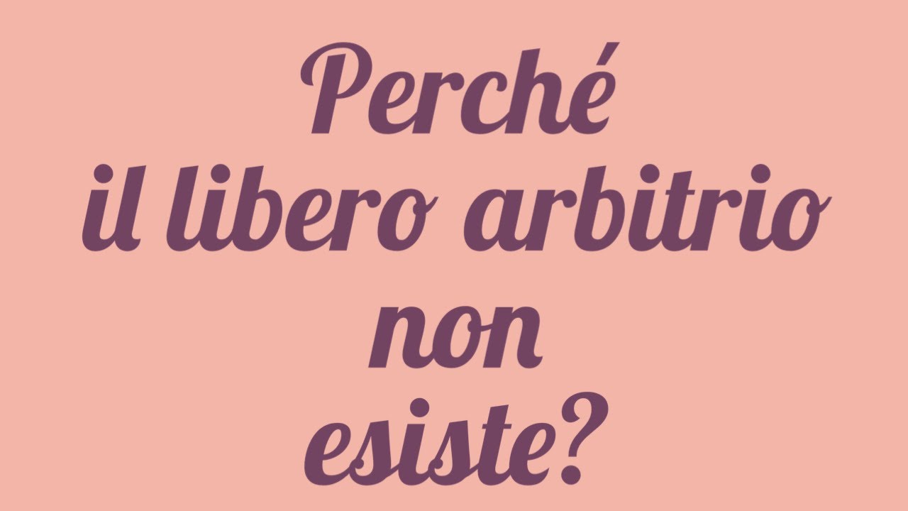 Perché il libero arbitrio non esiste - video spiegazione - YouTube