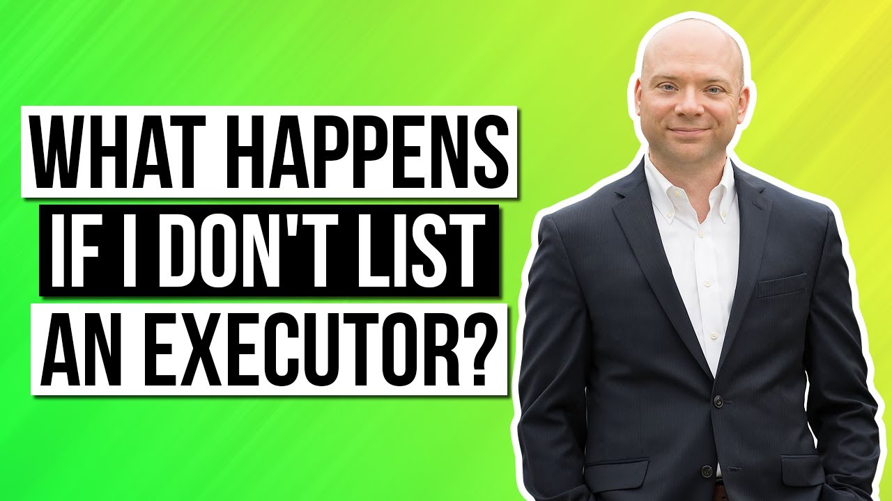 What happens if I don't list an executor?