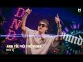 Anh Yêu Vội Thế Remix | Nhạc Trẻ Remix Hot TikTok Căng Cực Gây Nghiện Nhất 2022 | Moi DJ