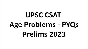UPSC CSAT PYQs - Age Problems - Session 1 #upsc #csat #aptitude #prelims2023 #pyqs