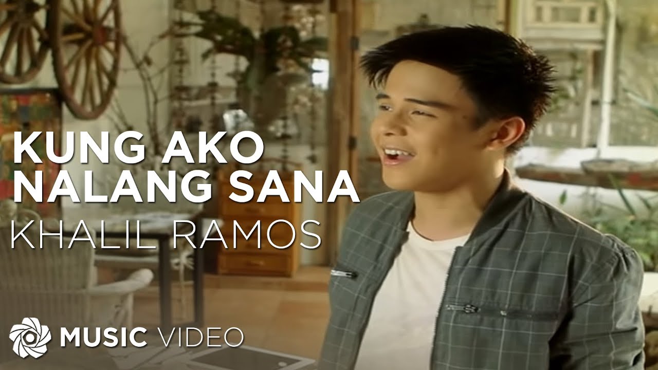 Kung Ako Nalang Sana   Khalil Ramos Music Video