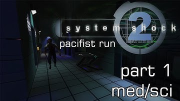 System Shock 2 - Pacifist Challenge Run - No commentary - Part 1