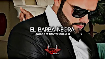 Barba Negra - Legado 7 Ft Tito Torbellino Jr (CORRIDOS 2018)