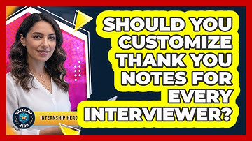 Should You Customize Thank You Notes For Every Interviewer?