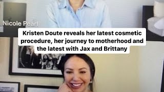 Reality star Kristen Doute shares her latest cosmetic procedure, trying for baby & Jax and Brittany