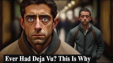 Ever Had Deja Vu? This Is Why