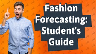 How Can I Master Trend Forecasting as a Fashion Design Student