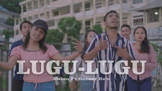 Lagu Acara Terbaru 2022-LUGU LUGU-Melan ft Hanser Re'o