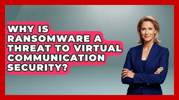 Why Is Ransomware A Threat To Virtual Communication Security? - Virtual Communication Hub
