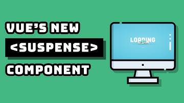 Easy Loading Screens with Vue Suspense Components