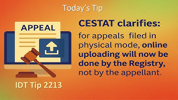 IDT Tip 2213 : Big Relief! No Re-Upload Needed for Physical CESTAT Appeals by CA Sushil K Goyal