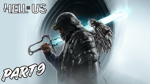 Hell is Us - Part 9 - SEARCHING FOR THE KEYSTONE OF ECSTASY 