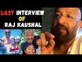 Last interview of raj kaushal  biggest ad films director of india  vlog 502