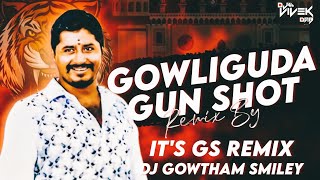 Gownliguda Gun shot - Its Dj Gs Remix X Dj Gowtham Smaily