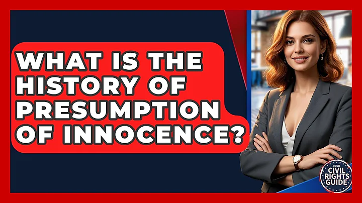 What Is The History Of Presumption Of Innocence? - Your Civil Rights Guide