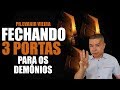 Como fechar 3 portas para os demônios - Pr.Evanir Vieira