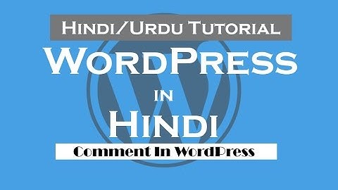WordPress tutorials in Hindi/Urdu -8- Comment in WordPress