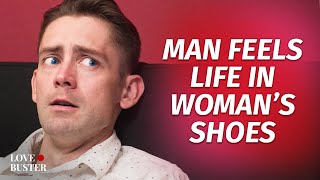 Man Feels Life In Woman’s Shoes | @Lovebuster_