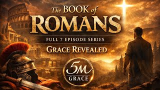 The Day Grace Changed Everything | Romans in 7 Short Episodes