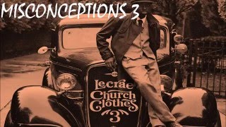 Lecrae - Misconceptions 3 (Feat. John Givez, JGivens, & Jackie Hill Perry) Church Clothes 3
