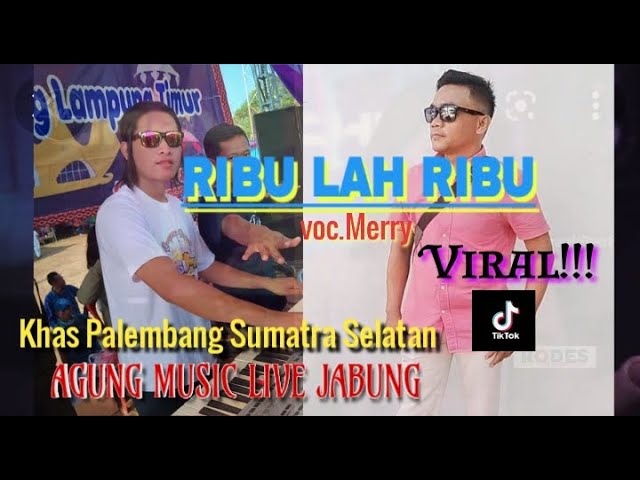 RIBULAH-RIBU VIRAL TIK-TOK KHAS PALEMBANG SUMATRA SELATAN_VERSI AGUNG MUSIC VOC MERRY class=