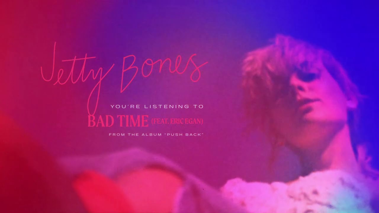 Watch Jetty Bones - Bad Time (feat. Eric Egan) on YouTube Watch Jetty Bones - Bad Time (feat. Eric Egan) on YouTube