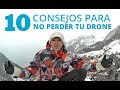 10 consejos para NO PERDER ni estrellar tu DRONE