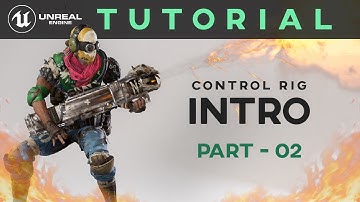Control Rig Tutorial - Part 02 - Introduction | Unreal Engine 4 | Sonali Singh