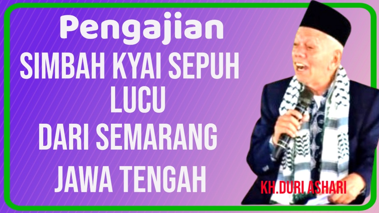Simbah Kyai Sepuh Sing Lucu, KH Duri Azhari Semarang, Ngaji Lucu Full Ngguyu