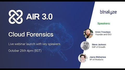 Binalyze AIR 3.0 Cloud Forensics