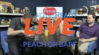 LoadingReadyLIVE Ep24 - Peach or Barf