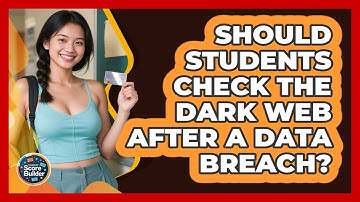 Should Students Check The Dark Web After A Data Breach? - Student Score Builder