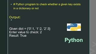 # Python program to check whether a given key exists in a dictionary or not