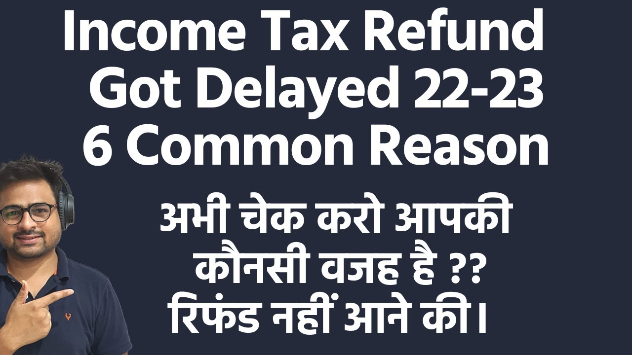 income-tax-refund-not-received-or-got-delayed-top-6-reason-on-income