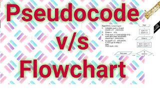 Pseudocode v/s Flowchart  || Explanation of pseudocode and flowchart