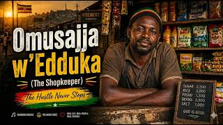 Omusajja w’Edduka (The Shopkeeper) | Ugandan Reggae Story of Hustle & Hope
