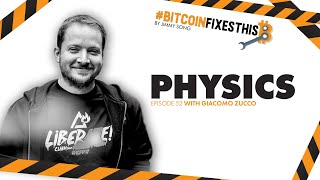 Bitcoin Fixes This #52: Physics with Giacomo Zucco Details