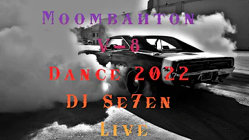 Moombahton V 8 Dance 2022 DJ Se7en Live