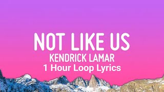 1 Hour Loop Lyrics Kendrick Lamar - Not Like Us (Drake Diss)