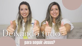 Deixar tudo para seguir Jesus | recebendo transformação e milagres