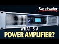 What is a Power Amplifier, And Do I Need One?
