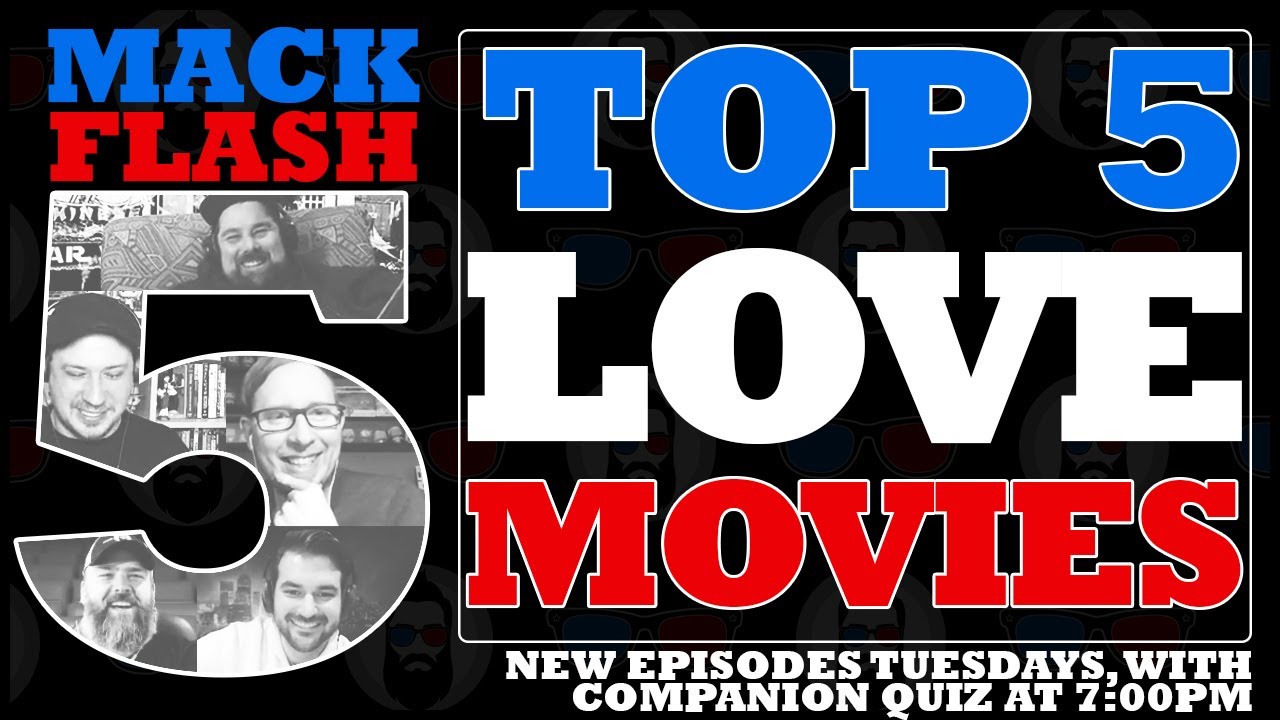 Mack Flash Five | Top 5 Love Movies | Happy Valentine's Day!
