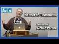 NA HORA DO TESTEMUNHO Palestra com ALCÍDIO PEREIRA