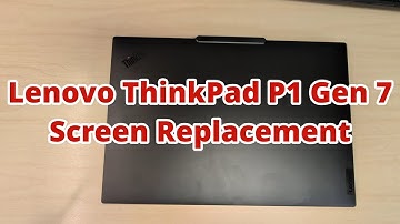 Lenovo ThinkPad P1 Gen 7 Screen Replacement