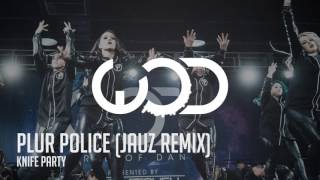 Knife Party -  PLUR Police (Jauz Remix)