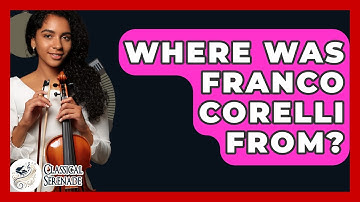 Where Was Franco Corelli From? - Classical Serenade