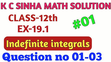 K C SINHA 12th MATH // integration // indefinite integral solution in hindi // Ex-19.1 solution